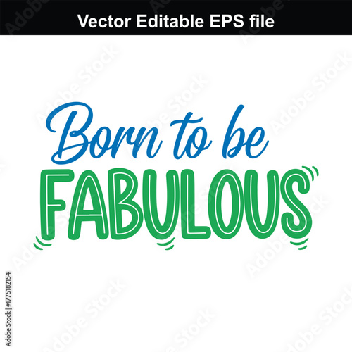 Born to be fabulous, typography, inspirational quote, positive affirmation, fashion, style, glamour