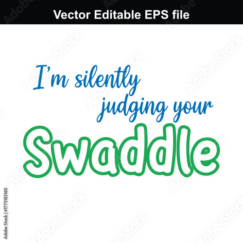 Im silently judging your swaddle text, funny quote for baby, parent, mom, dad