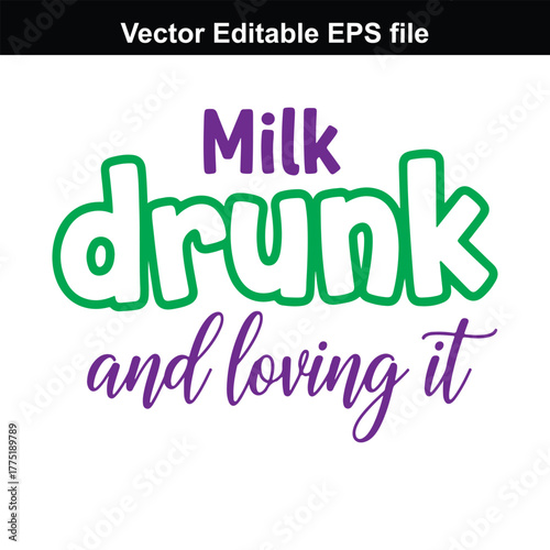Milk drunk and loving it text, purple and green lettering