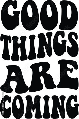 Bold wavy typography reads good things are coming on a white background