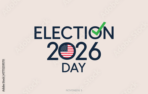 Election Day 2026 Vector Illustration. Minimalist vector illustration for Election Day 2026 featuring bold typography, a green check mark, and the American flag integrated into the design.