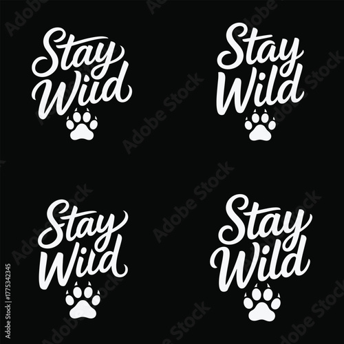 Stay Wild Text With Paw Print In Four White Variations On Black typography animal