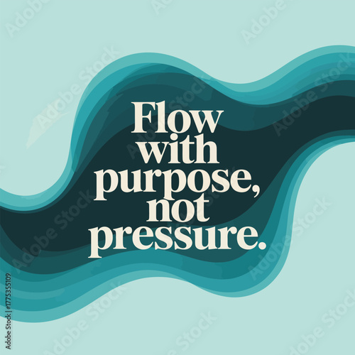 Flow with purpose not pressure quote with layered wave background text lettering