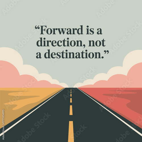 Perspective of a road with quote Forward is a direction not a destination highway