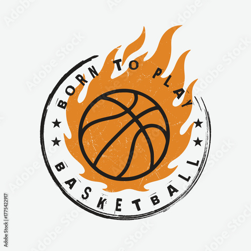 Born to Play Basketball Flaming Ball T-shirt Design