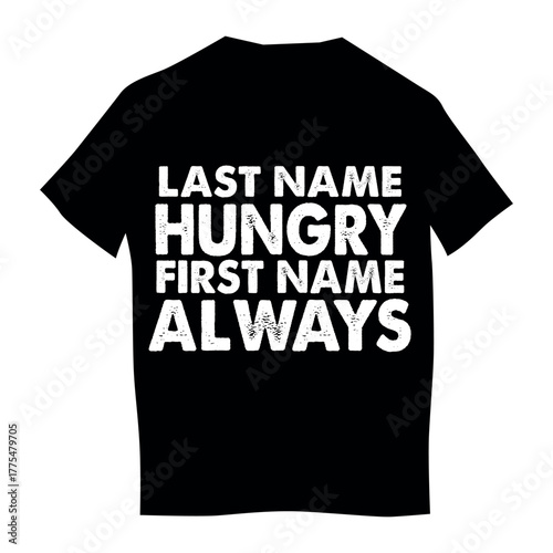 t shirt design concept of Last Name Hungry First name always