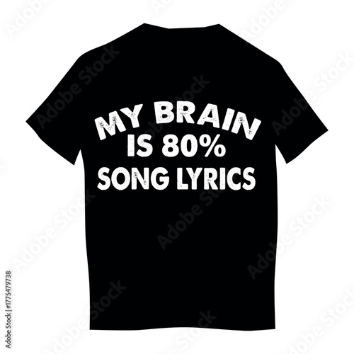 t shirt design concept of my brain is 80% song lyrics