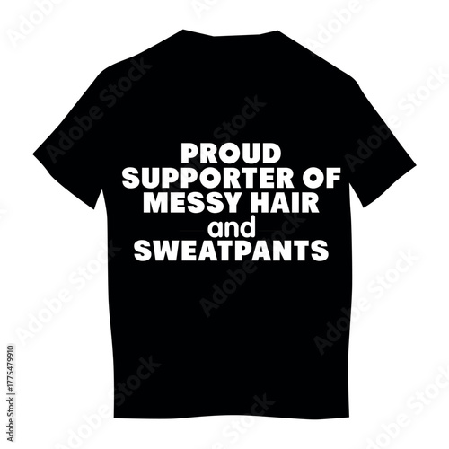 t shirt design concept of Proud Supporter of messy hair and sweatpants