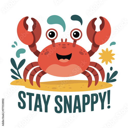 Cute cartoon crab with raised claws and a happy smile saying stay snappy.