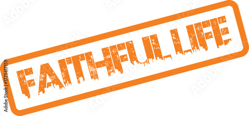 An orange textured rubber stamp displaying the profound words Faithful Life on a clean white field