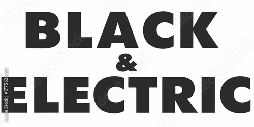 Bold statement "Black & Electric" typography design for impactful messages and creative projects, vector origin ensures scalability for any use case