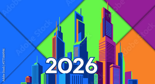 Vibrant 2026 Cityscape Modern Skyscrapers Against a Dynamic Geometric Background Representing Urban Future and Development Illustration