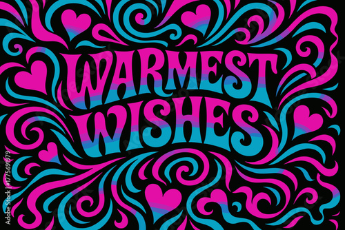 Psychedelic Warmest Wishes. Warmest Wishes. psychedelic 60s lettering, warped curves, swirling ornaments,