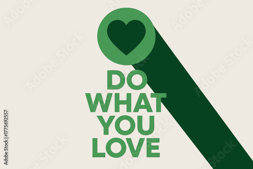 Minimalist Love Design. Do What You Love . geometric sans heavy, flat fills, long angled shadows, minimalist