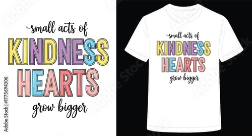 Small Acts of Kindness and Growing Hearts TShirt Design for Positive Messages and Inspiration