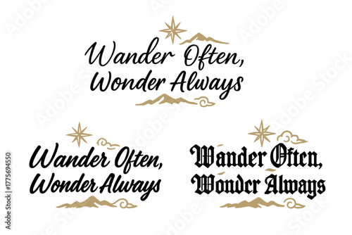 Calligraphy Variations. Wander Often, Wonder Always. Create a calligraphy lettering illustration of the phrase