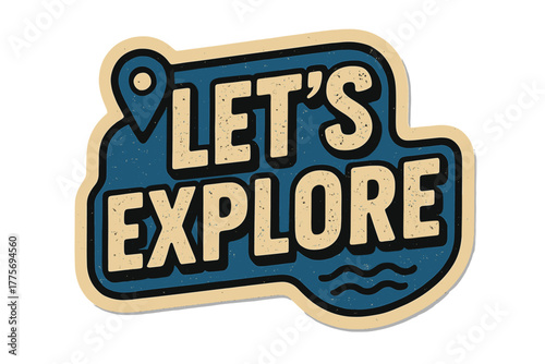 Retro Travel Typography. Let’s Explore. retro sticker-style typography with bold black letters, slightly
