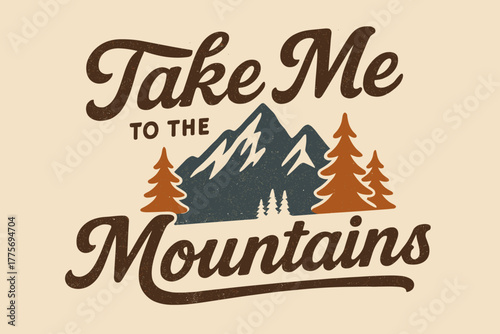 Nostalgic Mountain Vibes. Take Me to the Mountains. vintage serif script with textured shadows, aged ink and