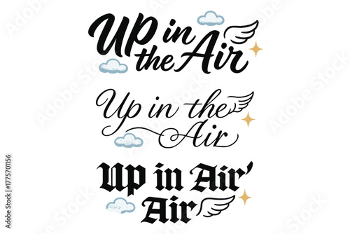 Elegant Calligraphy Variations. Up in the Air. Create a calligraphy lettering illustration of the phrase: Up