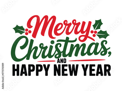 Merry Christmas and Happy New Year holiday greeting with holly decorations