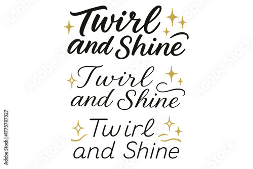 Calligraphy Twirl Variations. Twirl and Shine. Create a calligraphy lettering illustration of the phrase: