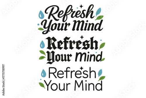 Calligraphy Variations Art. Refresh Your Mind. Create a calligraphy lettering illustration of the phrase: