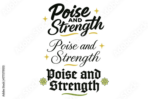 Poise and Strength. Poise and Strength. Create a calligraphy lettering illustration of the phrase: Poise and