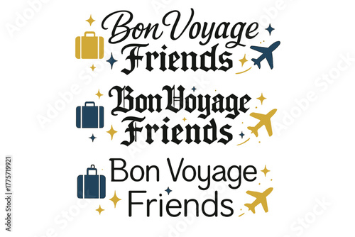Bon Voyage Styles. Bon Voyage Friends. Create a calligraphy lettering illustration of the phrase: Bon Voyage