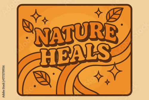 Retro Nature Aesthetic. Nature Heals. 70s retro poster aesthetic with warm gradient fills, thick rounded