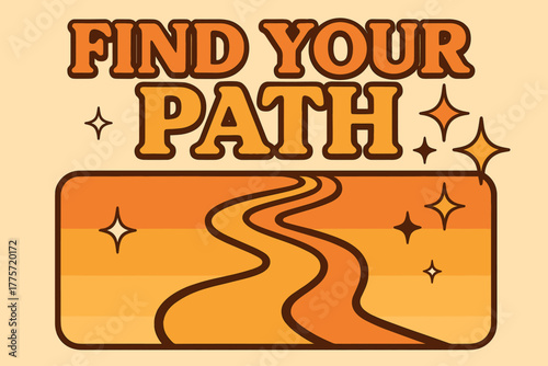 Retro Adventure Aesthetic. Find Your Path. 70s retro poster aesthetic with warm gradient fills, thick rounded