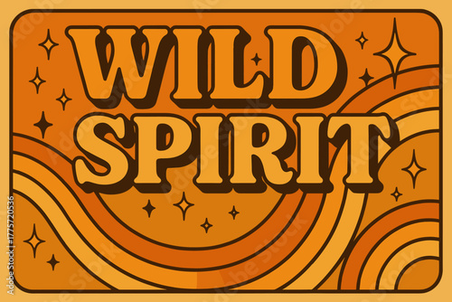 Retro Wild Spirit. Wild Spirit. 70s retro poster aesthetic with warm gradient fills, thick rounded outlines,