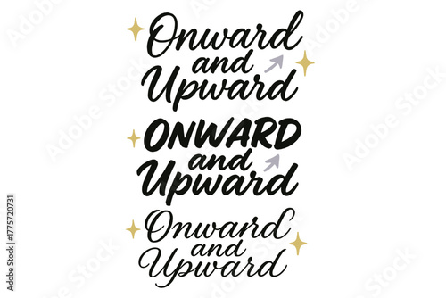 Calligraphy Trio Styles. Onward and Upward. Create a calligraphy lettering illustration of the phrase: Onward