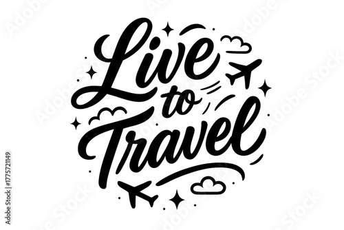 Travel Inspiring Lettering. Live to Travel. modern hand lettering with bold black brush strokes, flowing
