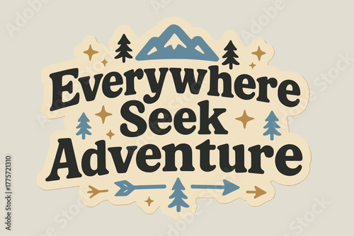 Retro Adventure Sticker. Everywhere Seek Adventure. retro sticker-style typography, bold black letters with