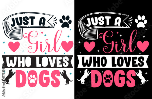 Just a Girl Who Loves Dogs Typography T-Shirt Design, Cute Dog Lover Shirt for Women, Pet Love Graphic Tee, Stylish Animal Lover Gift, Trendy Dog Mom Outfit