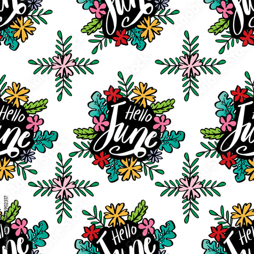 Vector seamless pattern with hand drawn flowers and lettering. Hello June. Vector illustration.
