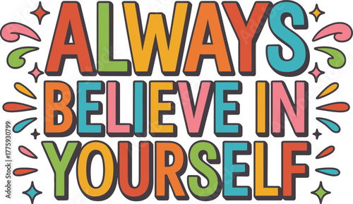 Always Believe In Yourself - Motivational Typography Art