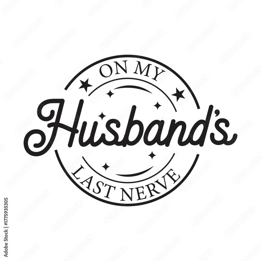 Fototapeta premium On My Husband's Last Nerve. Vector Design Isolated on White Background