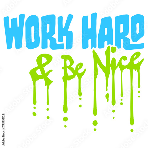 Work Hard Be Nice Motivational Positive Mindset Quote