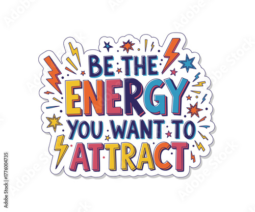Be The Energy You Want To Attract Motivational Quote
