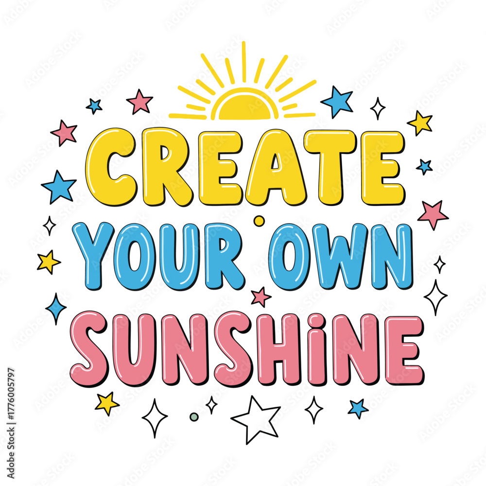 Obraz premium Create Your Own Sunshine Motivational Quote