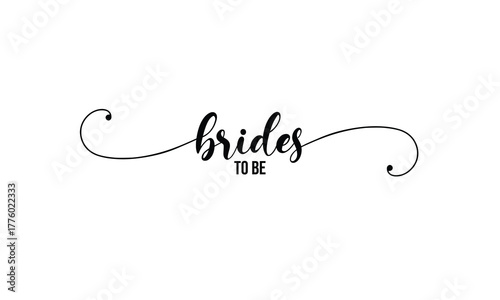 Chic hand-lettered “brides to be” design, perfect for bridal shower decor, bachelorette party shirts, wedding planning gifts, Cricut and Silhouette projects, tote bags, stickers, balloons.
