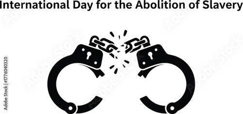 International Day for the Abolition of Slavery with broken handcuffs symbol