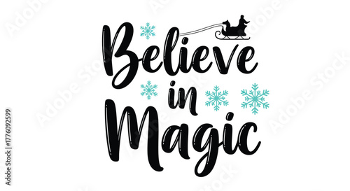Believe in magic inspirational christmas holiday quote with festive snowflakes and sleigh design vector