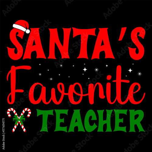 Santa’s Favorite Teacher Christmas T-Shirt Design, Festive Red and Green Holiday Typography with Santa Hat, Snowflakes, and Candy Canes, Perfect Gift for Educators and School Christmas Celebrations