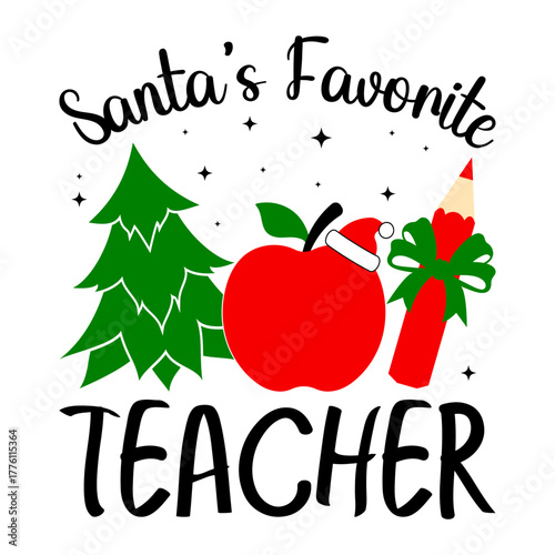 Santa’s Favorite Teacher Christmas T-Shirt Design,  Cute Holiday Graphic with Apple, Santa Hat, Pencil, Christmas Tree, and Bow, Perfect Gift for Educators and Classroom Festivities