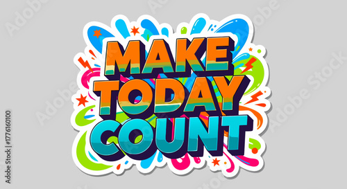 Make Today Count Motivational Sticker | Daily Inspiration