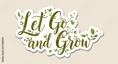 Let Go and Grow Inspirational Quote Green Sticker