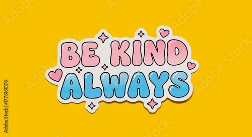 Be Kind Always Sticker - Positive Message & Kindness Art