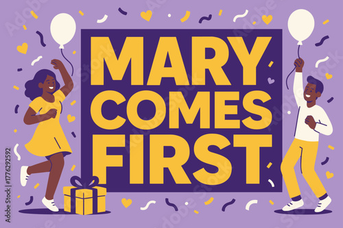 Mary Comes First Celebration. Mary Comes First banner, flat vector illustration, bold oversized text inside rectangular frame banner, cartoon characters